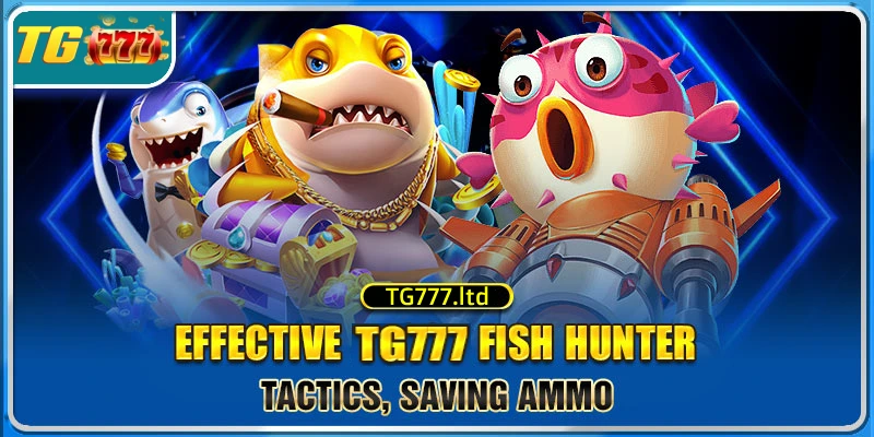 TG777 Fish Hunter tips